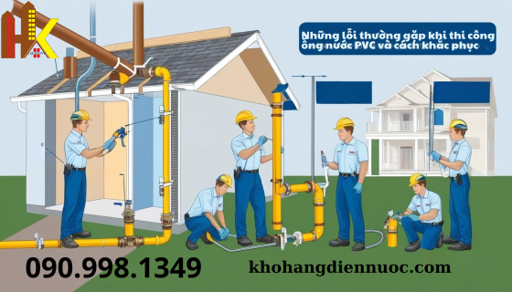 Những lỗi thường gặp khi thi công ống nước PVC và cách khắc phục